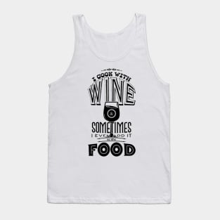 I cook with wine & sometimes I even add it to the food Tank Top